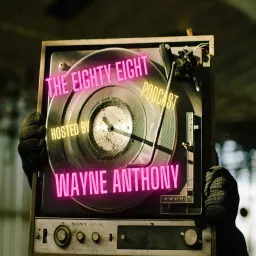 The Eighty Eight Podcast Hosted by Wayne Anthony artwork