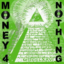 Money 4 Nothing Podcast artwork
