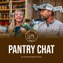 Pantry Chat - Homesteading Family Podcast artwork