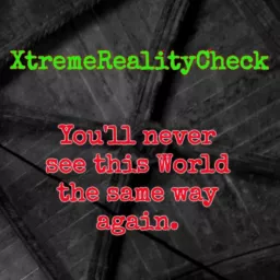 XtremeRealityCheck Podcast artwork