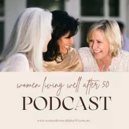 Women Living Well After 50 Podcast artwork