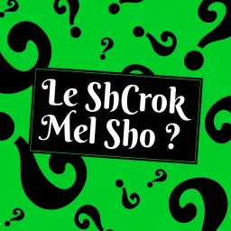 Le ShCrok Mel Sho ? Podcast artwork