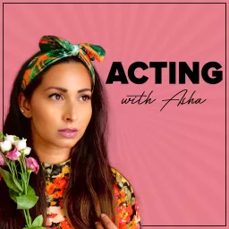 Acting with Asha Podcast artwork