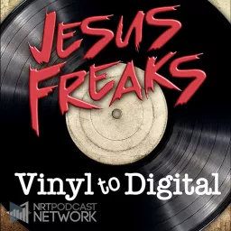Jesus Freaks: Vinyl to Digital Podcast artwork