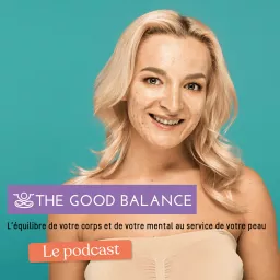 The Good Balance - Comment se débarrasser de son acné naturellement Podcast artwork