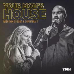 Your Mom's House with Christina P. and Tom Segura Podcast artwork