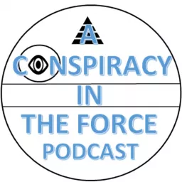 Conspiracy In The Force Podcast artwork