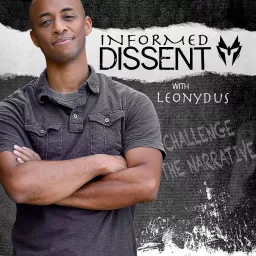 Informed Dissent with Leonydus Podcast artwork