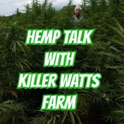 Hemp Talk With Killer Watts Farm Podcast artwork