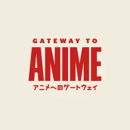 Gateway to Anime Podcast artwork