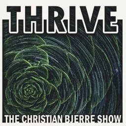 Thrive: The Christian Bjerre Show Podcast artwork