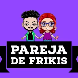 Pareja De Frikis Podcast artwork