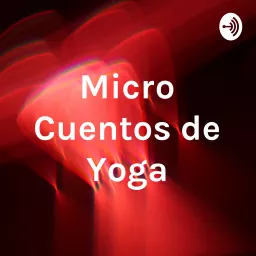 Micro Cuentos de Yoga Podcast artwork