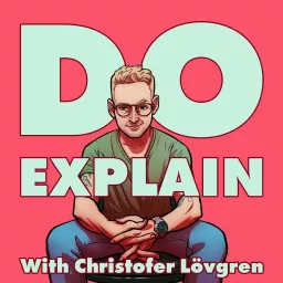 Do Explain with Christofer Lövgren Podcast artwork