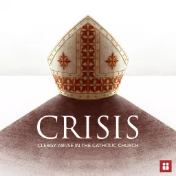 Crisis: Clergy Abuse in the Catholic Church Podcast artwork