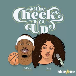 The Check up - With Bdot and Joy Podcast artwork