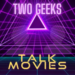 Two Geeks Talk Movies