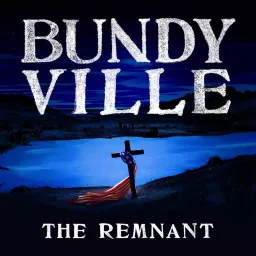 Bundyville: The Remnant Podcast artwork