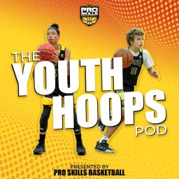 The Youth Hoops Pod presented by Pro Skills Basketball Podcast artwork