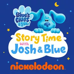 Blue's Clues & You: Story Time with Josh & Blue Podcast artwork