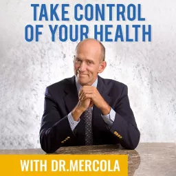 Dr. Joseph Mercola - Take Control of Your Health Podcast artwork