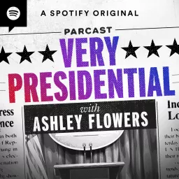 Very Presidential with Ashley Flowers Podcast artwork