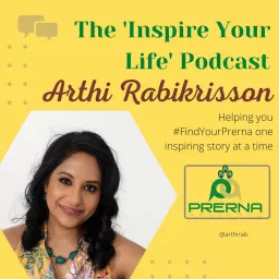 The 'Inspire your Life' Podcast with Arthi Rabikrisson artwork