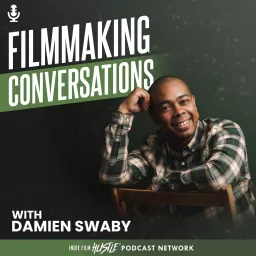Filmmaking Conversations Podcast with Damien Swaby artwork