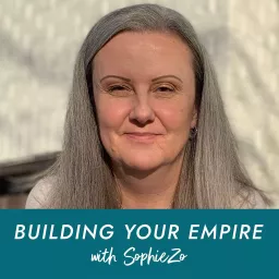 Building Your Empire With SophieZo Podcast artwork