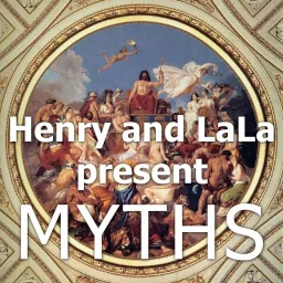 Henry and Lala Present MYTHS Podcast artwork