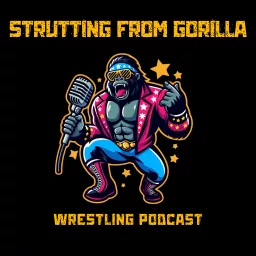 STRUTTING FROM GORILLA Podcast artwork