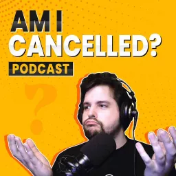 Am I Cancelled? Podcast artwork