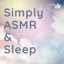 Simply ASMR and Sleep Podcast artwork