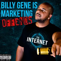 Billy Gene Is Marketing Offends The Internet Podcast artwork