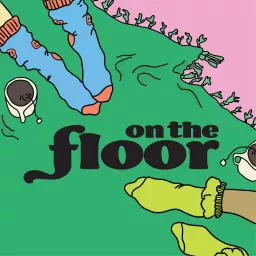 on the floor Podcast artwork