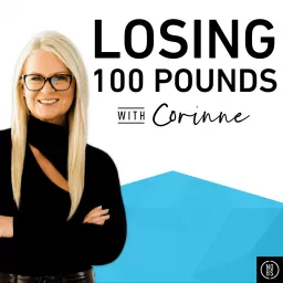 Losing 100 Pounds with Corinne Podcast artwork