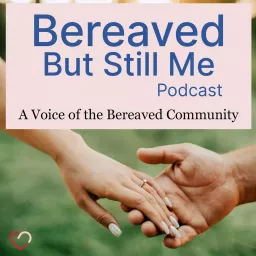Bereaved But Still Me Podcast artwork