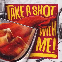 Take A Shot With Me Podcast artwork
