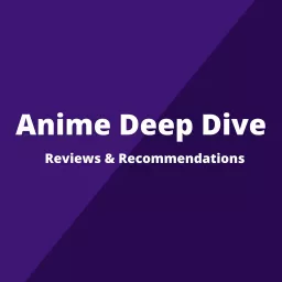Anime Deep Dive Podcast artwork
