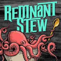 Remnant Stew Podcast artwork