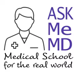 Ask Me MD: Medical School for the real world Podcast artwork