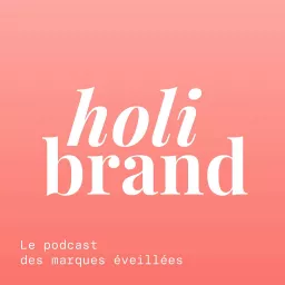 Holi Brand Podcast artwork