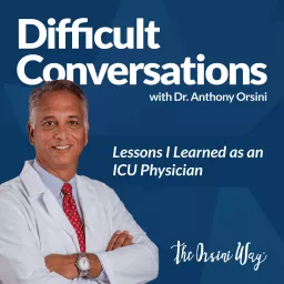 Difficult Conversations -Lessons I learned as an ICU Physician Podcast artwork
