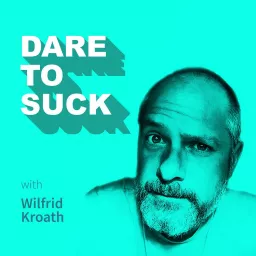 Dare to Suck - Inspiring changemakers opening up to young adults (and their parents) Podcast artwork