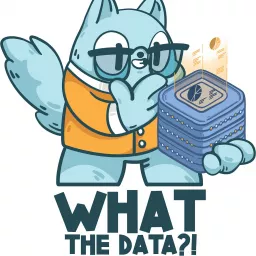 WHAT the Data?! Podcast artwork