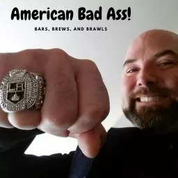 American Bad Ass! Bars, Brews and Brawl Podcast artwork
