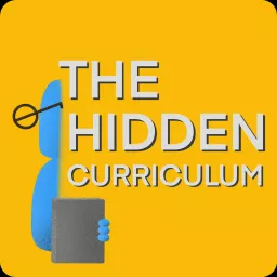 The Hidden Curriculum Podcast artwork