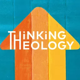Thinking Theology Podcast artwork