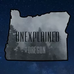 Unexplained Oregon Podcast artwork