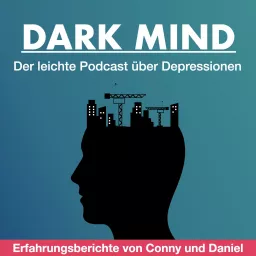 Dark Mind | Der leichte Podcast über Depressionen artwork